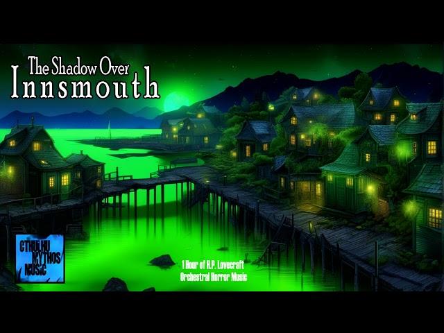 The Shadow Over Innsmouth ¦ 1 Hour of Dark Mystery HP Lovecraft Horror Music