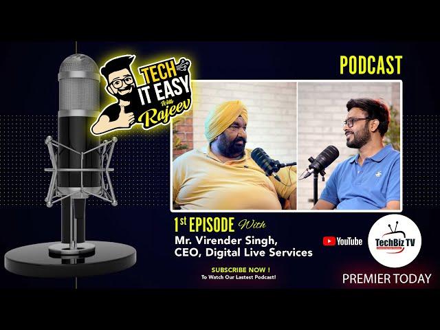 Tech IT Easy with Rajeev Podcast I EP 01 - Mr. Virender Singh, CEO, Digital Live Services