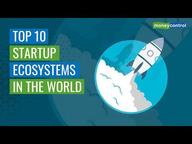 Here Are World's Top 10 Startup Ecosystems