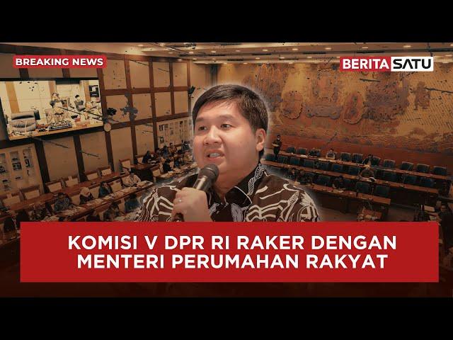  Breaking News | Bahas Anggaran Perumahan Rakyat, Maruarar Sirait Raker Dengan Komisi V DPR RI