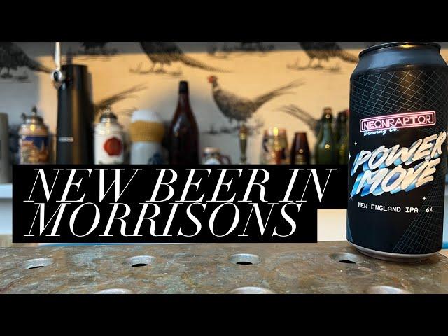 Neonraptor Power Move New England IPA Review , Neon Raptor Brewing Company , Morrisons Craft Beer