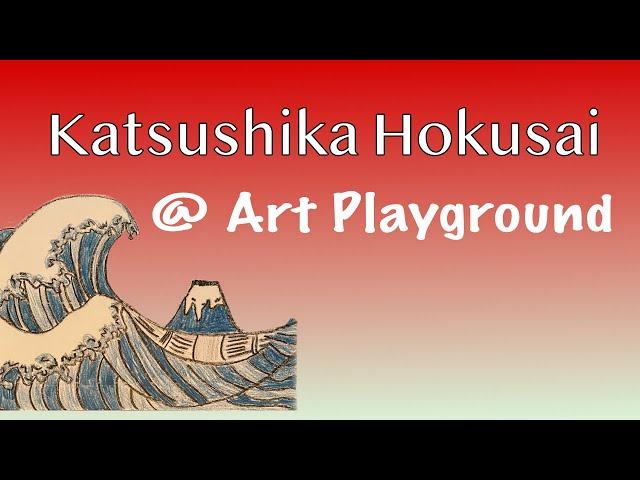 Katsushika Hokusai art project/history @ Art Playground