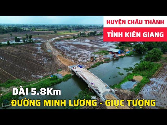 CẬN CẢNH XÂY DỰNG ĐƯỜNG MINH LƯƠNG - GIỤC TƯỢNG, HUYỆN CHÂU THÀNH, TỈNH KIÊN GIANG