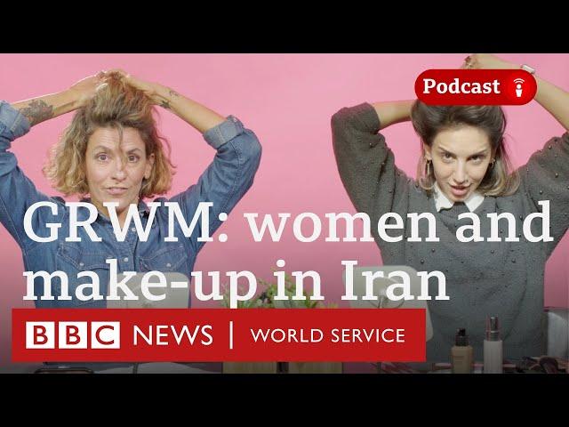 GRWM (get ready with me) and let's talk about make-up in Iran - The Fifth Floor, BBC World Service