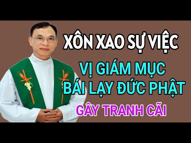 SỰ VIỆC VỊ GIÁM MỤC CÚI LẠY ĐỨC PHẬT GÂY TRANH CÃI | CHA THỦ GIẢNG VÀ GIẢI ĐÁP THẮC MẮC PHỤNG VỤ