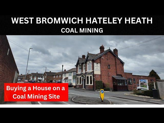 WEST BROMWICH HATELEY HEATH Would you buy a house on a coal mining site?
