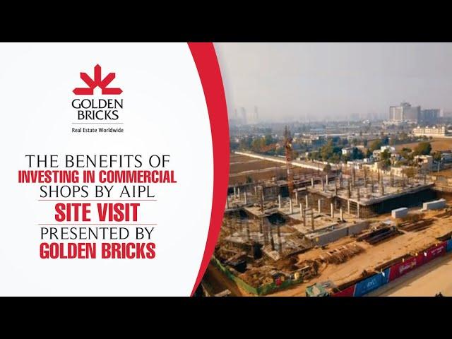 The Benefits of Investing in Commercial Shops by AIPL | Site Visit | Presented By Golden Bricks