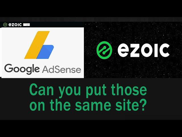 Adsense Ads + Ezoic ads on Same Website? Is it Possible? [READ BELOW!!!]