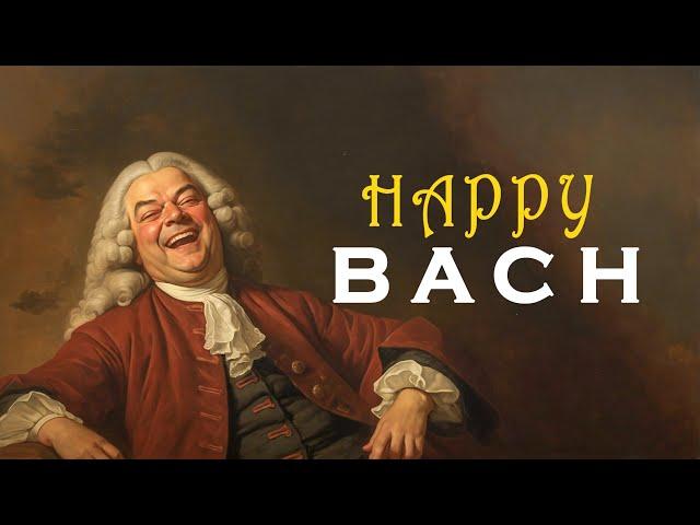 HAPPY with BACH | The Best of Bach that Make You Laugh All Day 