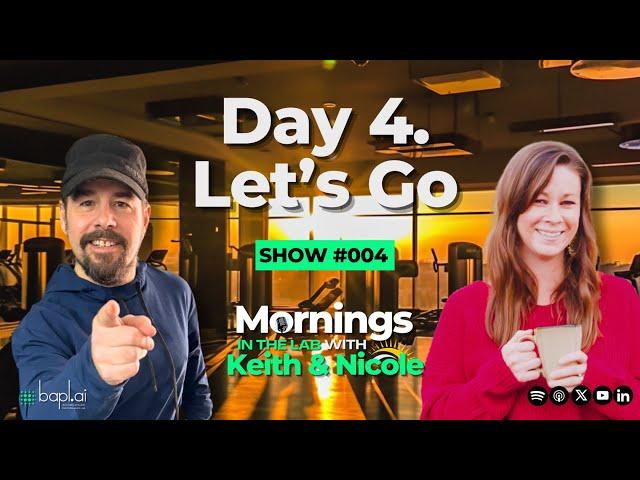 Mornings in the Lab with Keith & Nicole - Day Four