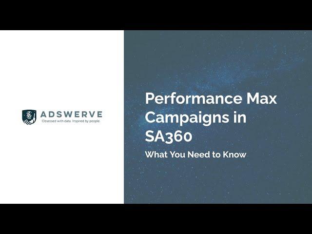 Performance Max Campaigns in SA360  What You Need to Know