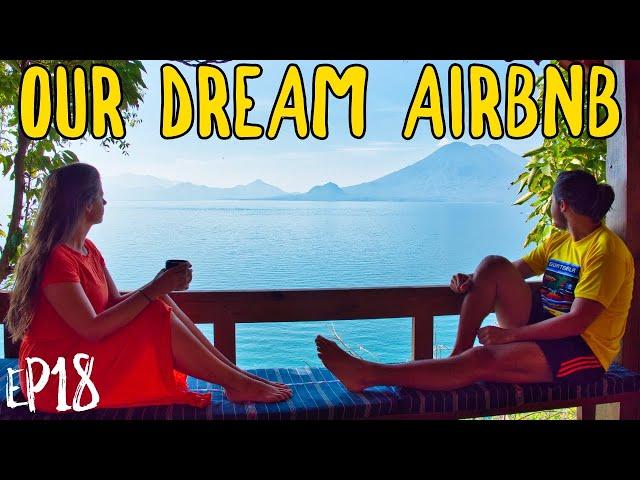 EP18 - OUR FAVE EVER AIRBNB at LAKE ATITLAN (day in the life)