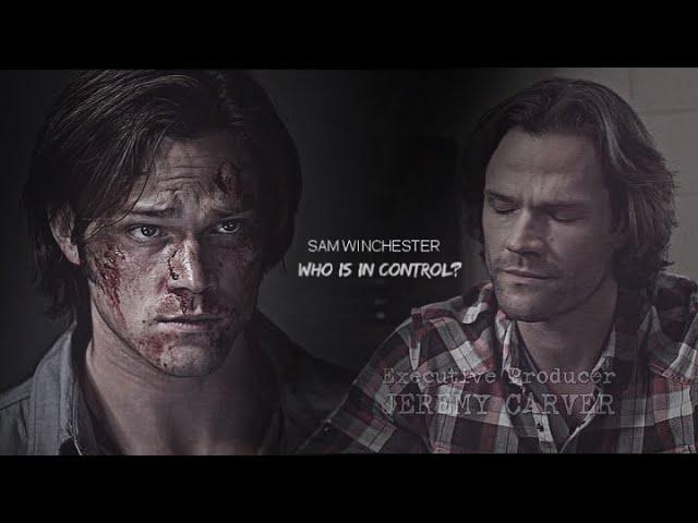 Sam Winchester || who is in control?