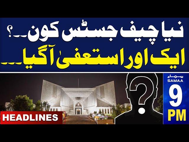 Samaa News Headlines 09 PM | Who Will Be New Chief Justice | Another Resign |  SAMAA TV