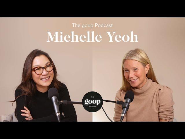 Michelle Yeoh on Making a Marriage Work, Being Friends with Exes, and Her Career — The goop Podcast