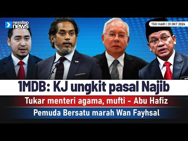 TERKINI! 1MDB: KJ ungkit pasal Najib | Tukar menteri agama, mufti | Pemuda Bersatu marah Wan Fayhsal