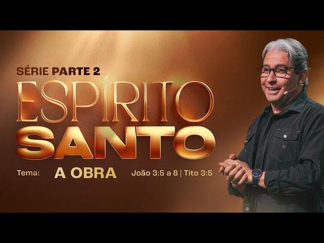 SÉRIE ESPÍRITO SANTO - PARTE 2  |  A OBRA - PR. MAC ANDERSON