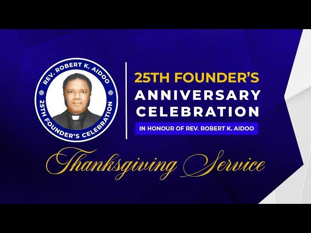 THANKSGIVING SERVICE FOR THE 25TH ANNIVERSARY OF REV. ROBERT K. O. AIDOO