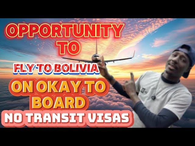 Opportunity To Fly To Bolivia On Okay To Board Without Transit Visas