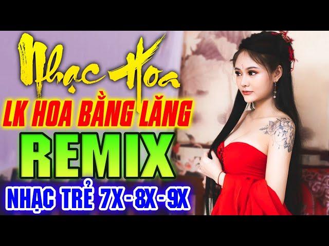 HOA BẰNG LĂNG REMIX - LK Nhạc Hoa Lời Việt Remix NỔI TIẾNG MỘT THỜI 7X 8X 9X