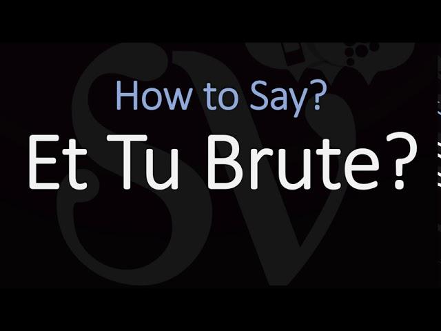 How to Pronounce Et Tu Brute? (CORRECTLY)