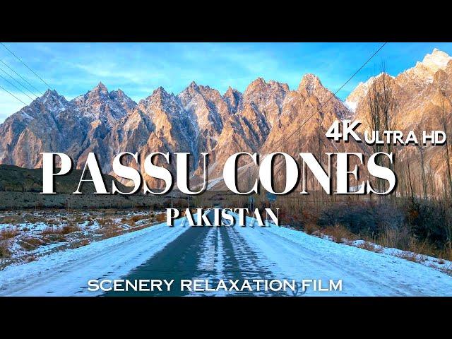 Passu Cones in 4K ULTRA HD HDR (60FPS) | A Natural Wonder of Pakistan | Scenery Relaxation Film