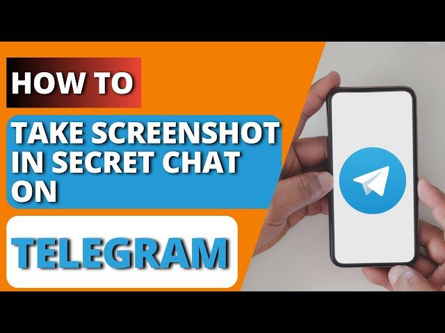 How to Take Screenshot in Telegram Secret Chat?