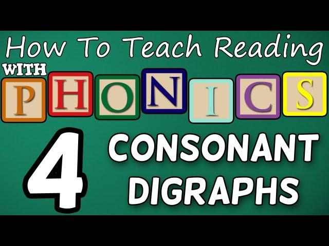 How to teach reading with phonics - 4/12 - 2 & 3 Letter Consonant Digraphs - Learn English Phonics!