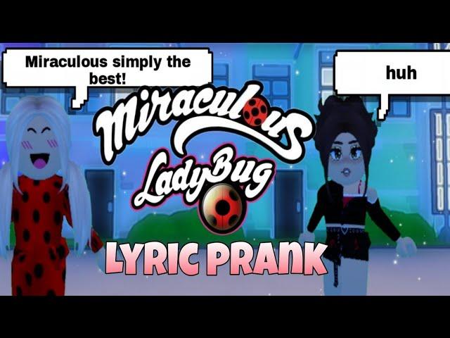 Miraculous ladybug lyric prank ||Roblox||Ashuxm 