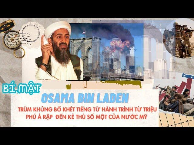 Osama bin Laden-Trùm Khủng Bố Khét Tiếng Hành Trình Từ Triệu Phú Ả Rập Đến Kẻ Thù Số Một Của Nước Mỹ