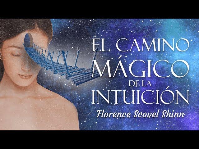 Florence Scovel Shinn - EL CAMINO MÁGICO DE LA INTUICIÓN (Audiolibro Completo)