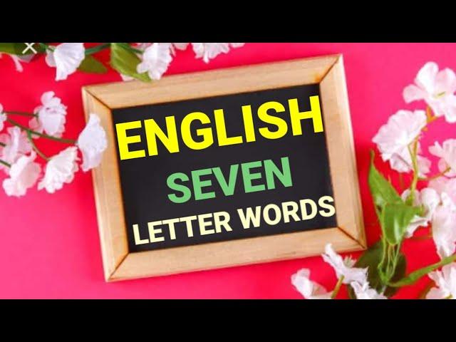 Seven Letter Words in  English || Building Vocabulary
