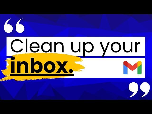 Clean Up Your Gmail Inbox The SMART Way! (FAST & EASY) - Inbox Zero