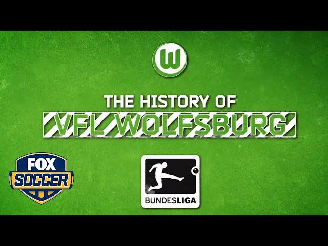 The History of VfL Wolfsburg | FOX SOCCER