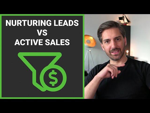 Nurturing Leads vs. Active Sales