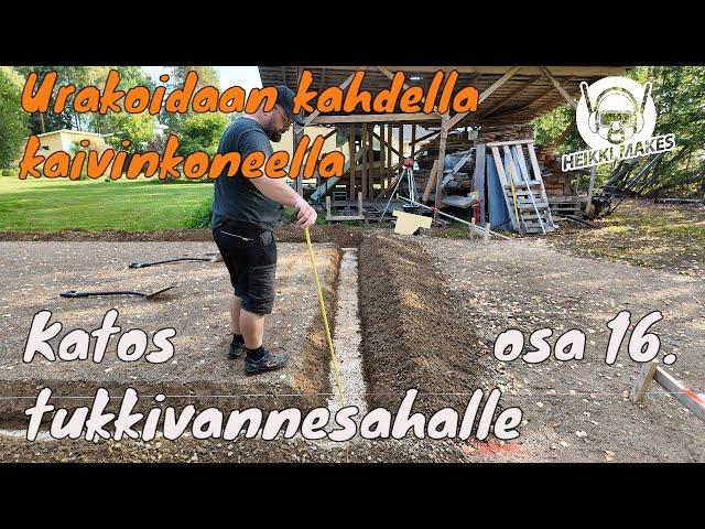 Urakoidaan kahdella kaivinkoneella - Katos tukkivannesahalle - Osa 16