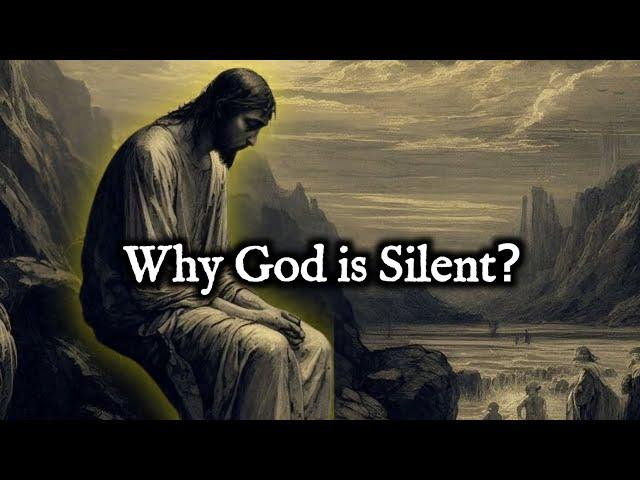 Why God Is Silent?