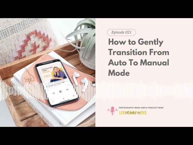 022: Making the Switch: How to Gently Transition from Auto to Manual Mode