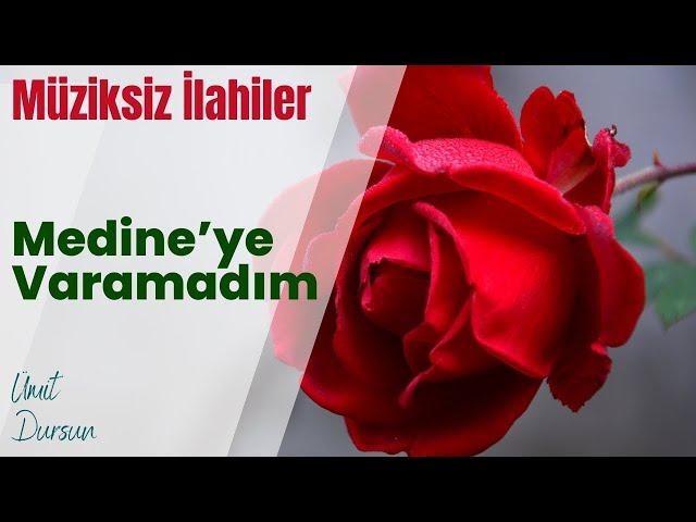  Medine'ye Varamadım - Ümit Dursun - Müziksiz İlahi #müziksizilahiler #engüzelilahiler 