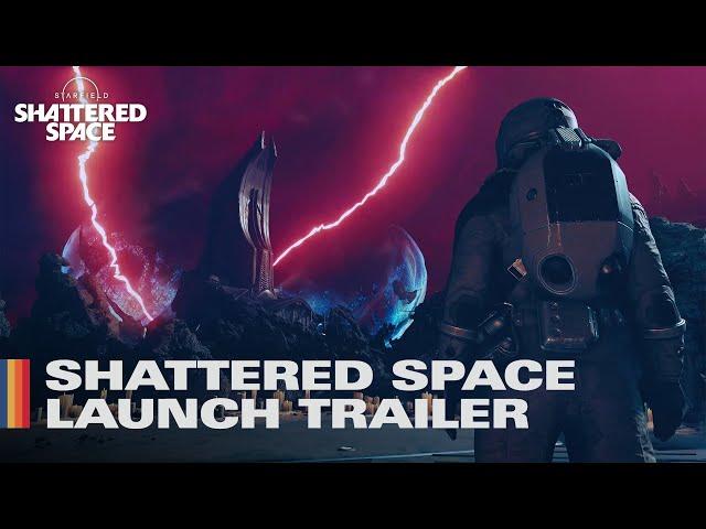 Starfield: Shattered Space - Official Launch Trailer