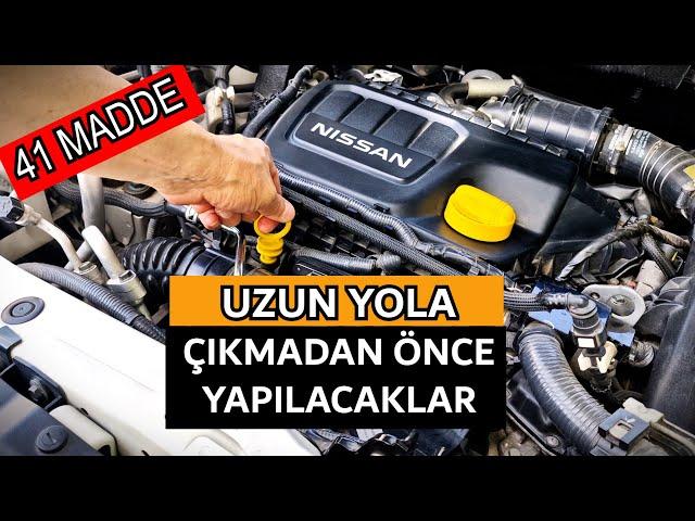 UZUN YOLA ÇIKMADAN ÖNCE  YAPILMASI GEREKEN 41 MADDE. ARAÇ BAKIMINDA KONTROL EDİLMESİ GEREKEN NOKTALA