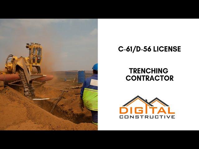 C-61/D-56 License: Trenching Contractor License - How To Get Licensed and Bonded In California!