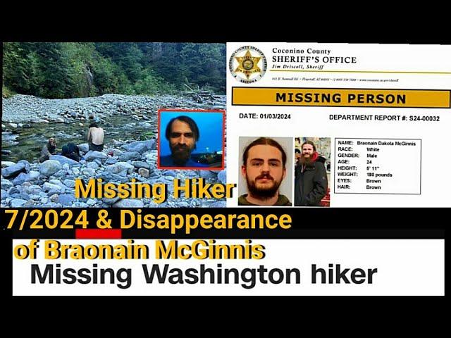 Missing Hiker 07/31/2024 Cascades,WA&The Disappearance of Braonain McGinnis 12/21/2023.