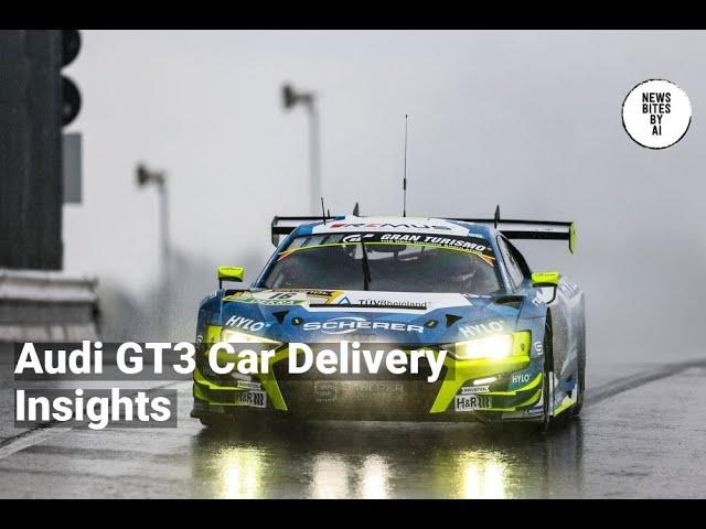 Audi's Last GT3 Car Delivery: An End or a New Beginning?