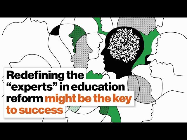 Redefining the “experts” in education reform might be the key to success | Matt Candler