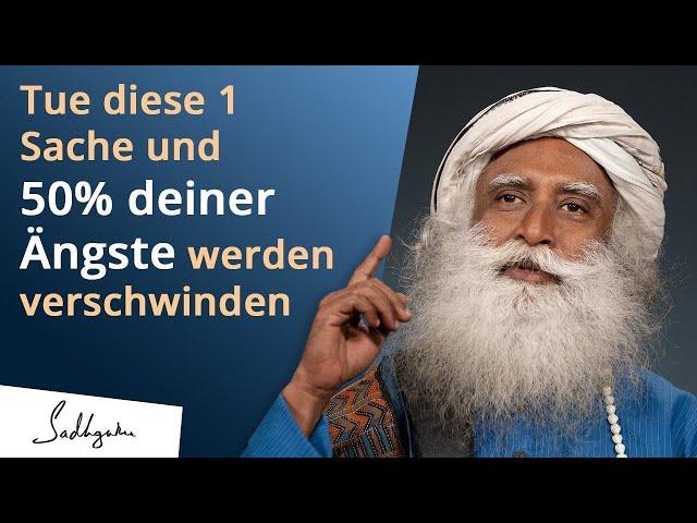 Mit dieser 1 Sache, überwinden du deine Ängste. | Sadhguru