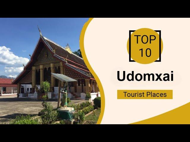 Top 10 Best Tourist Places to Visit in Udomxai | Laos - English