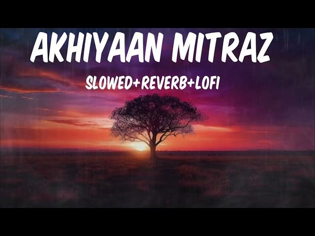 MITRAZ - Ankhiyaan (slowed+reverb)