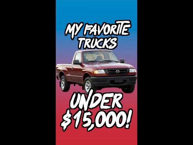 My FAVORITE Pickup Trucks under $15,000!