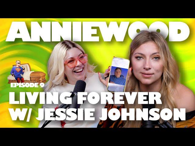 "Living Forever" with Jessie Johnson! AnnieWood - Ep #9 - Annie Lederman